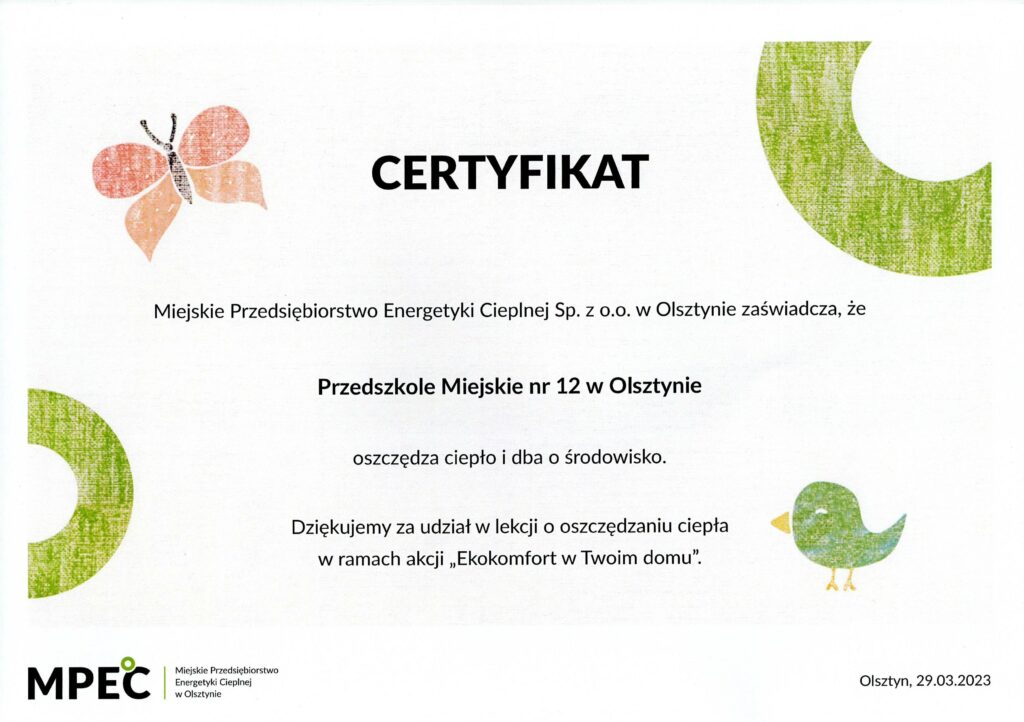 Certyfikat Miejskie Przedsiębiorstwo Energetyki Cieplnej Sp. z.o.o zaświadcza, że PM nr 12 w Olsztynie oszczędza ciepło i dba o środowisko.
