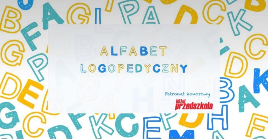 "Alfabet logopedyczny" - Ogólnopolski Projekt Edukacyjny